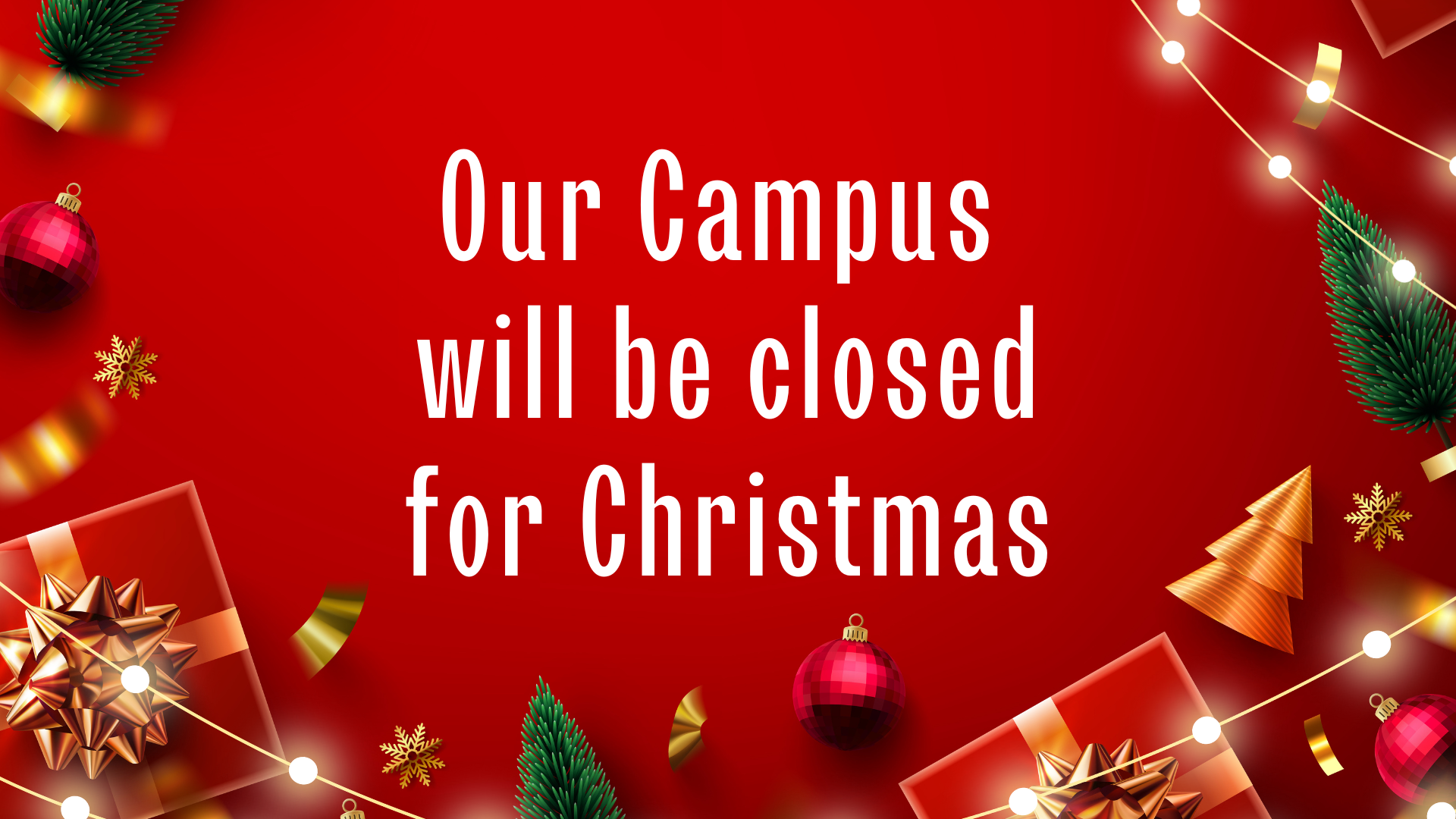 Merry Christmas 2023 Our Campus will be Closed for Christmas MCKL