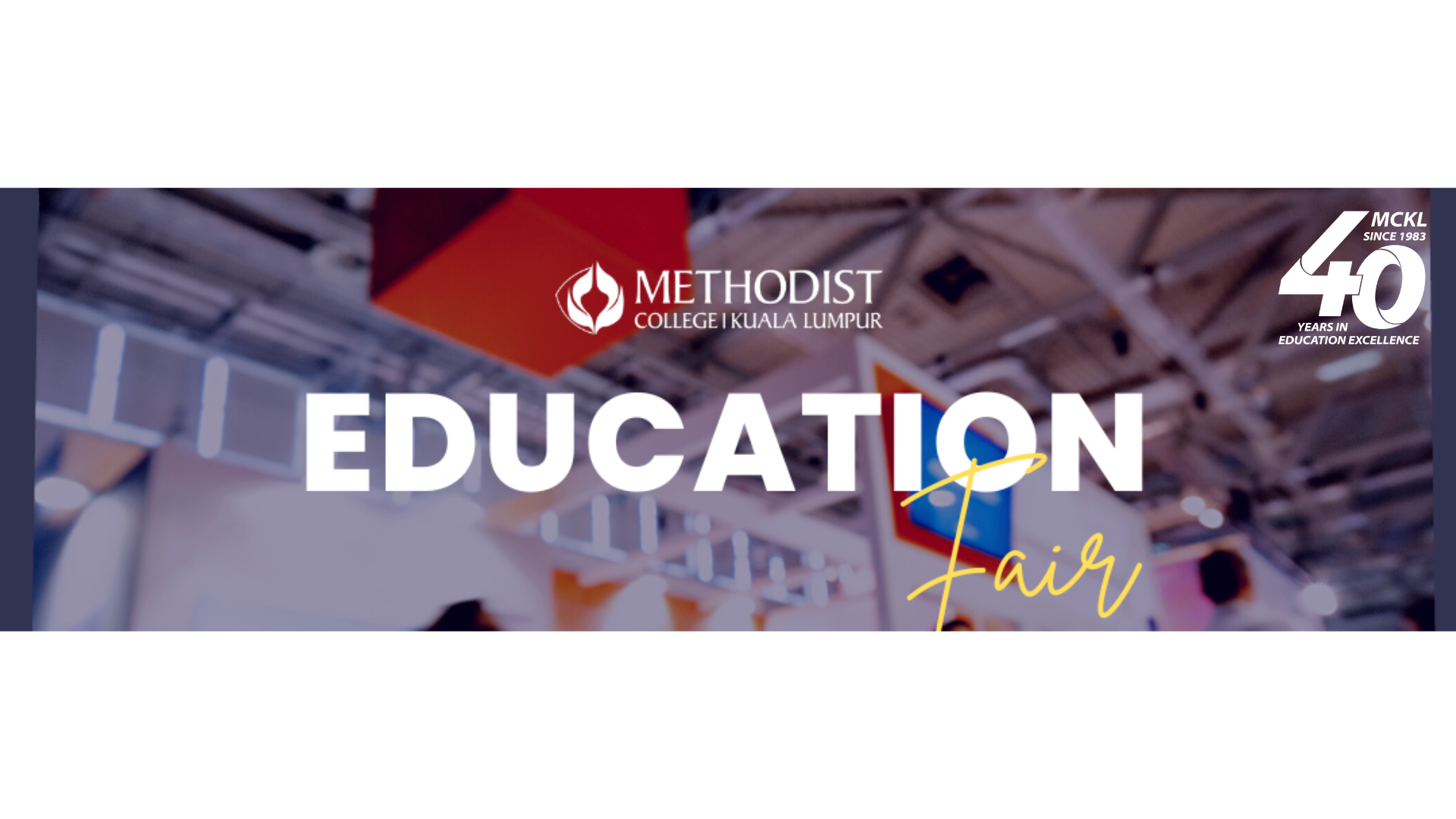 14-15 April 2023 | MCKL Education Fair - Methodist College Kuala Lumpur